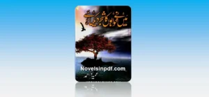 main-ny-khawbon-ka-shajar-dekha-hai-novel-in-pdf-by-umera-ahmed